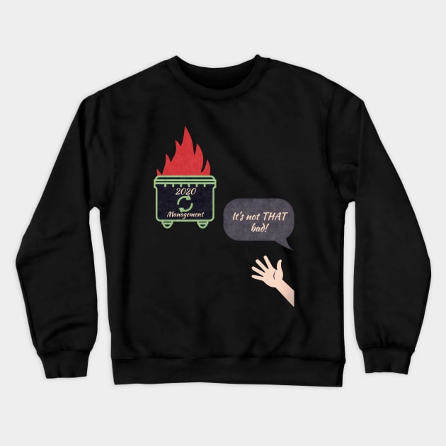 2020 is a dumpster fire Crewneck Sweatshirt by EMP